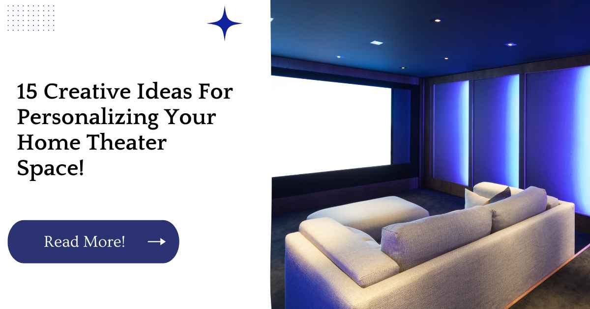 15 Creative Ideas For Personalizing Your Home Theater Space!