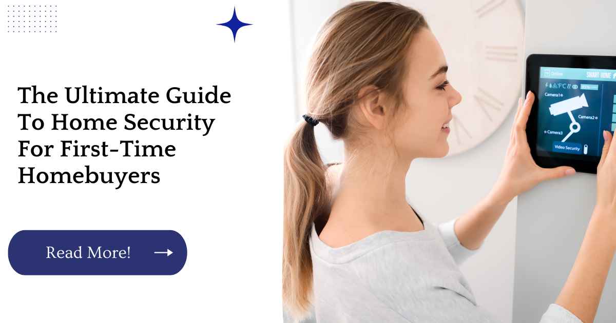 The Ultimate Guide To Home Security For First-Time Homebuyers